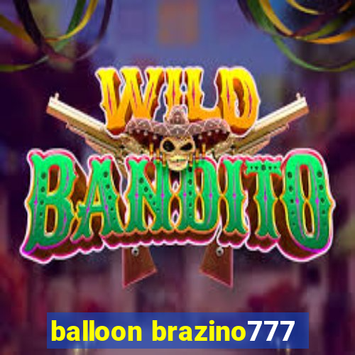 balloon brazino777